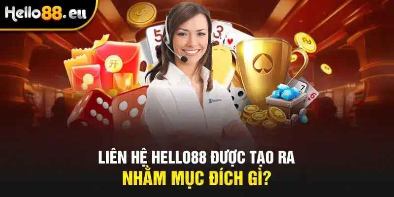Liên hệ Hello88 được tạo ra nhằm mục đích gì?