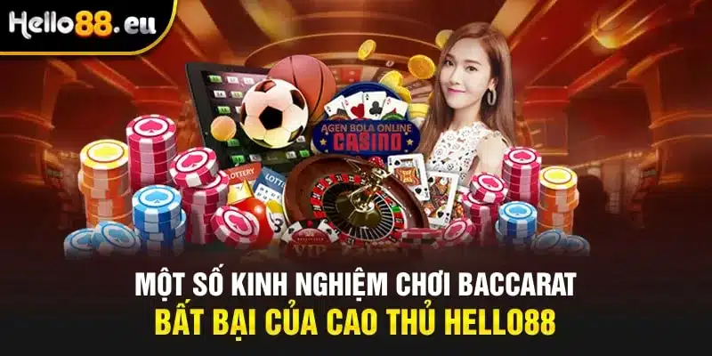 Một số kinh nghiệm chơi Baccarat bất bại của cao thủ Hello88